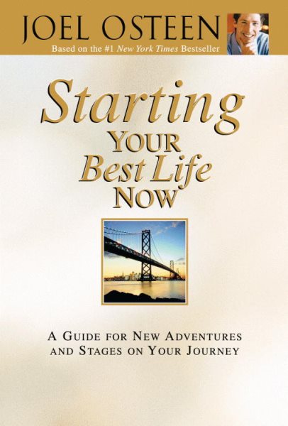 Starting Your Best Life Now: A Guide for New Adventures and Stages on Your Journey cover