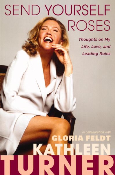 Send Yourself Roses: Thoughts on My Life, Love, and Leading Roles cover