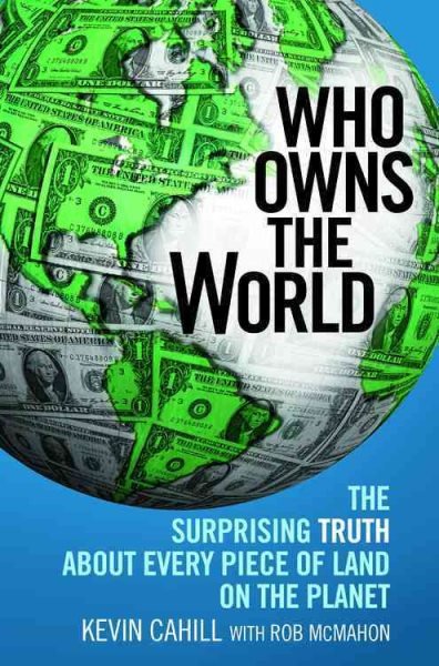 Who Owns the World: The Surprising Truth About Every Piece of Land on the Planet cover
