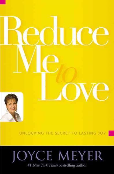 Reduce Me to Love: Unlocking the Secret to Lasting Joy cover