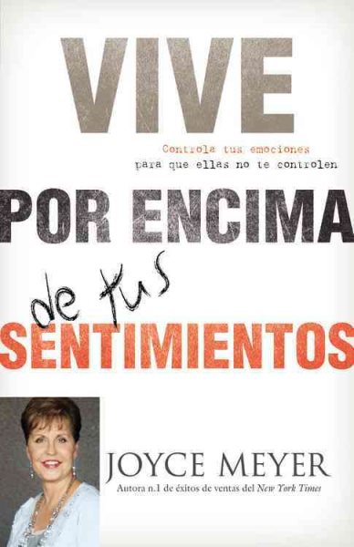 Vive por Encima de tus Sentimientos: Controla tus Emociones para que ellas no te Controlen a ti (Spanish Edition) cover