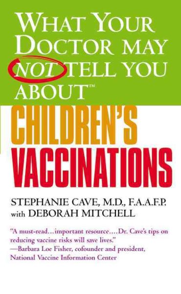 What Your Doctor May Not Tell You About(TM) Children's Vaccinations cover