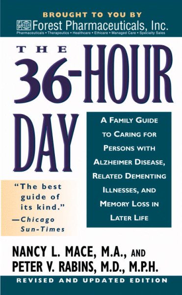 The 36 Hour Day: A Family Guide to Caring for Persons with Alzheimer Disease, Related Dementing Illnesses, and Memory Loss in Later Life