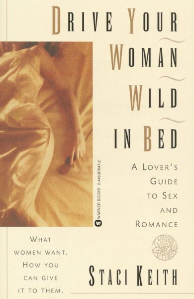 Drive Your Woman Wild in Bed: A Lover's Guide to Sex and Romance cover