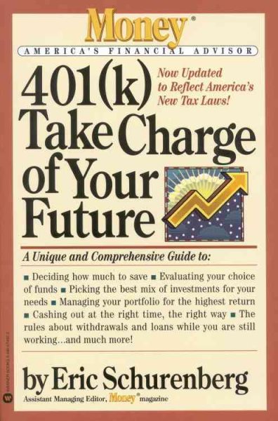 401(k) Take Charge of Your Future: A Unique and Comprehensive Guide to Getting the Most Out of Your Retirement Plans (Money America's Financial Advisor) cover