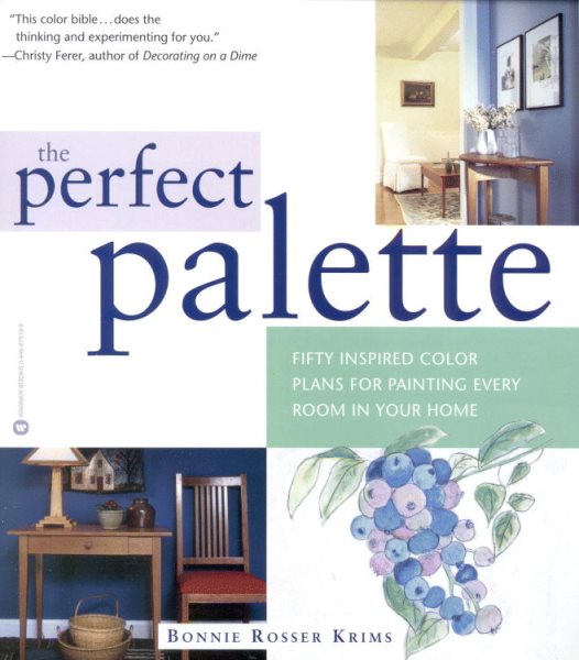 The Perfect Palette: Fifty Inspired Color Plans for Painting Every Room in Your Home