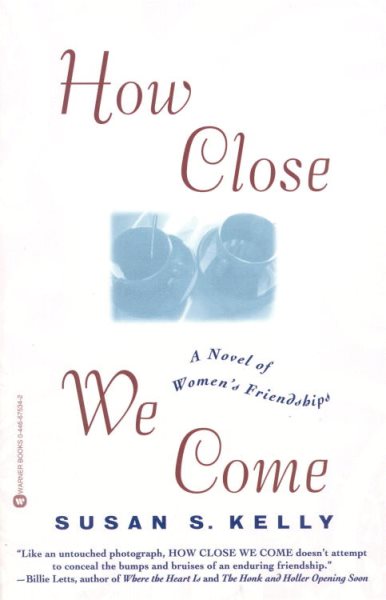 How Close We Come: A Novel of Women's Friendships cover