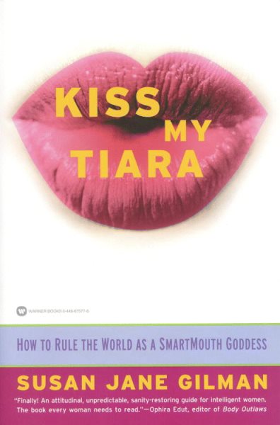 Kiss My Tiara: How to Rule the World as a SmartMouth Goddess cover
