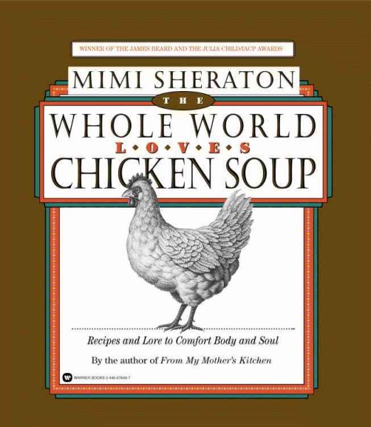 The Whole World Loves Chicken Soup: Recipes and Lore to Comfort Body and Soul cover