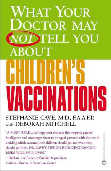What Your Doctor May Not Tell You About(TM) Children's Vaccinations cover
