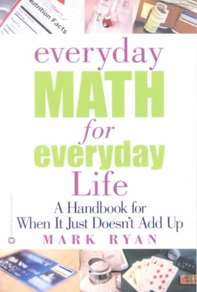 Everyday Math for Everyday Life: A Handbook for When It Just Doesn't Add Up cover