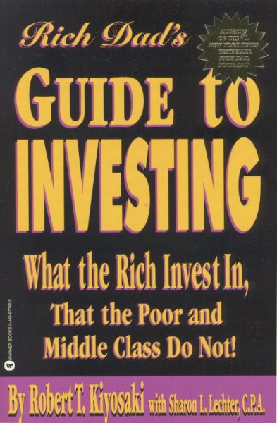 Rich Dad's Guide to Investing: What the Rich Invest in, That the Poor and Middle Class Do Not! cover
