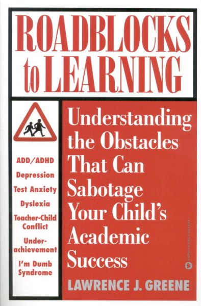 Roadblocks to Learning: Understanding the Obstacles That Can Sabotage Your Child's Academic Success cover
