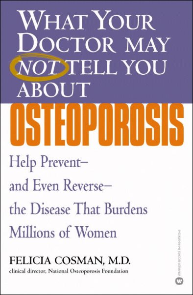 What Your Doctor May Not Tell You About(TM): Osteoporosis: Help Prevent--and Even Reverse--the Disease That Burdens Millions of Women (What Your Doctor May Not Tell You About...(Paperback)) cover