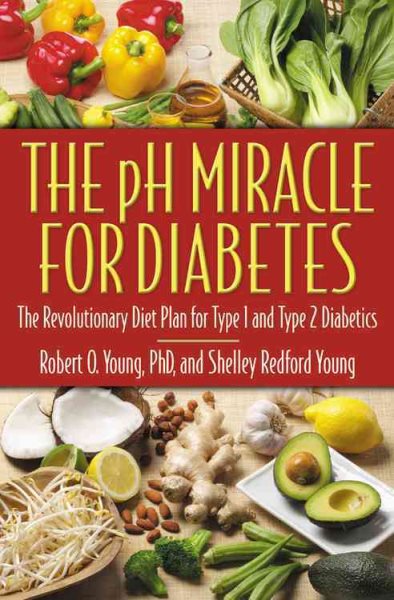 The pH Miracle for Diabetes: The Revolutionary Diet Plan for Type 1 and Type 2 Diabetics cover
