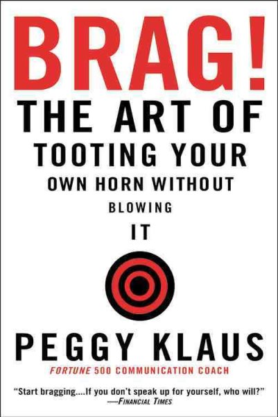 Brag!: The Art of Tooting Your Own Horn without Blowing It cover