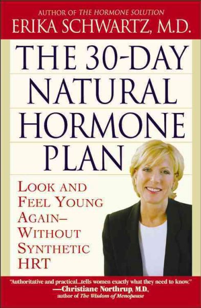The 30-Day Natural Hormone Plan: Look and Feel Young Again--Without Synthetic HRT cover