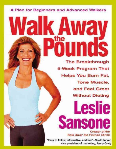 Walk Away the Pounds: The Breakthrough 6-Week Program That Helps You Burn Fat, Tone Muscle, and Feel Great Without Dieting cover
