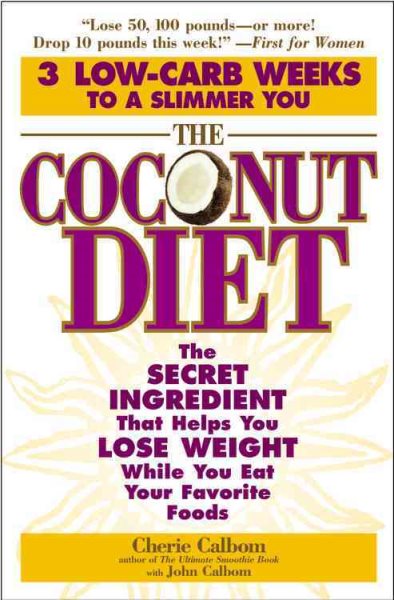 The Coconut Diet: The Secret Ingredient That Helps You Lose Weight While You Eat Your Favorite Foods cover