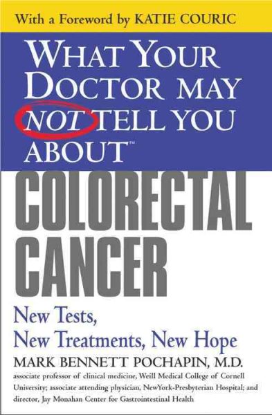 What Your Doctor May Not Tell You About(TM) Colorectal Cancer: New Tests, New Treatments, New Hope (What Your Doctor May Not Tell You About...(Paperback)) cover