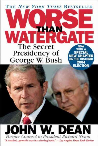 Worse Than Watergate: The Secret Presidency of George W. Bush cover