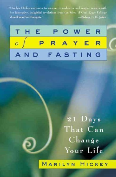 The Power of Prayer and Fasting: 21 Days That Can Change Your Life cover
