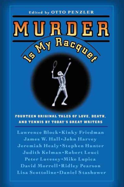 Murder Is My Racquet: Fourteen Original Tales of Love, Death, and Tennis by Today's Great Writers cover