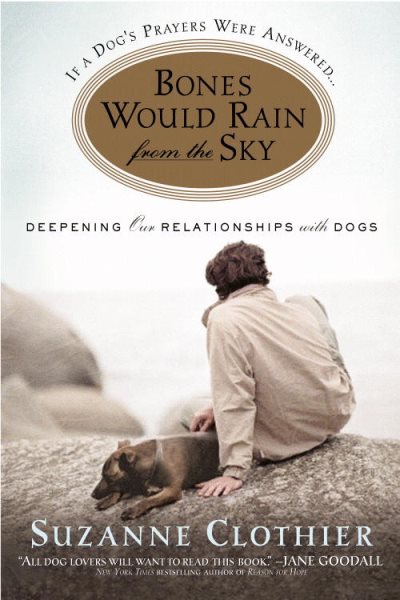 Bones Would Rain from the Sky: Deepening Our Relationships with Dogs cover