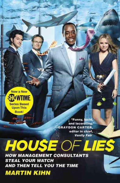 House of Lies: How Management Consultants Steal Your Watch and Then Tell You the Time cover