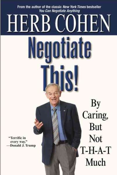Negotiate This!: By Caring, But Not T-H-A-T Much cover