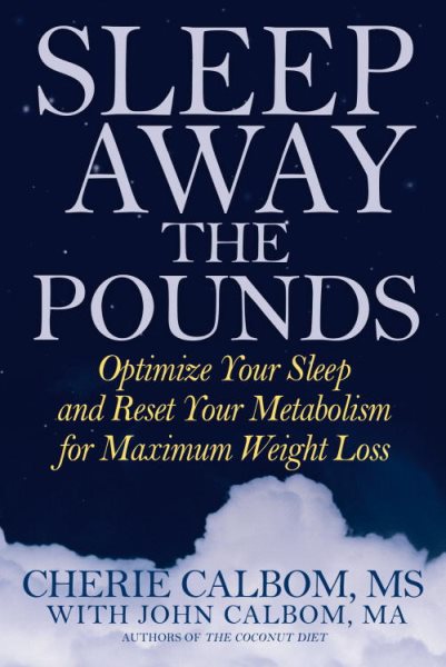 Sleep Away the Pounds: Optimize Your Sleep and Reset Your Metabolism for Maximum Weight Loss cover