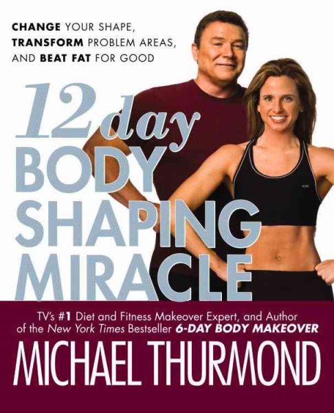 12-Day Body Shaping Miracle: Change Your Shape, Transform Problem Areas, and Beat Fat for Good cover