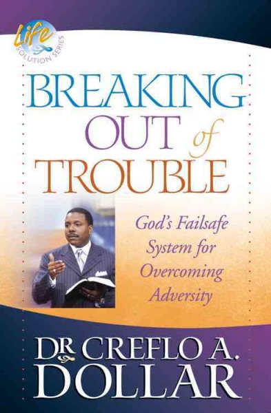 Breaking Out of Trouble: God's Failsafe System for Overcoming Adversity (Life Solution) cover