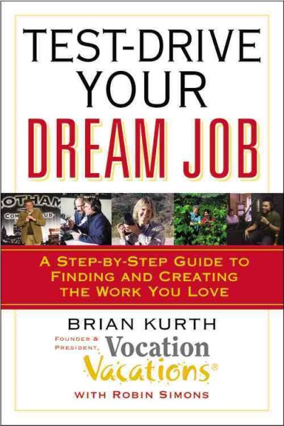 Test-Drive Your Dream Job: A Step-by-Step Guide to Finding and Creating the Work You Love cover