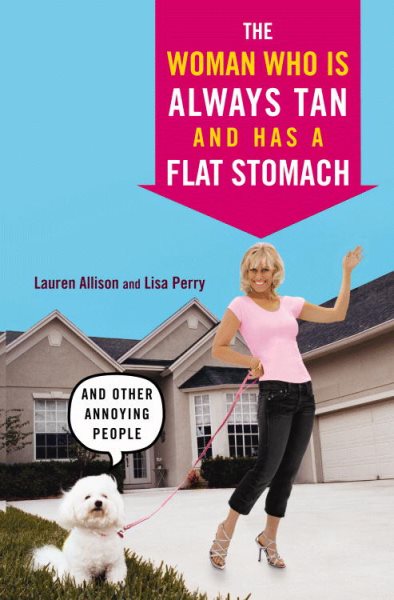 The Woman Who Is Always Tan And Has a Flat Stomach: And Other Annoying People cover