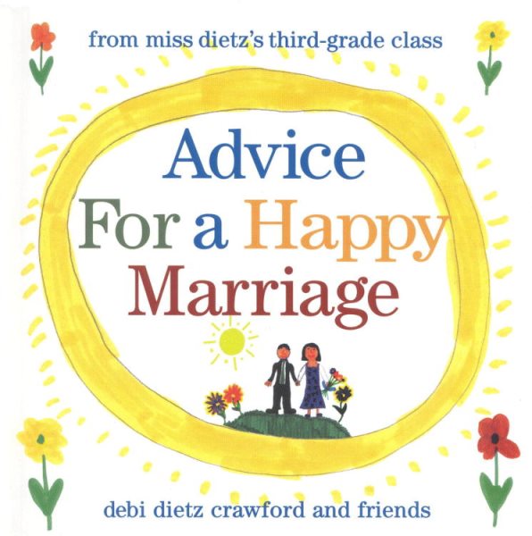 Advice for a Happy Marriage: From Miss Dietz's Third-Grade Class cover