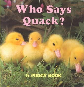 Who Says Quack?: A Pudgy Board Book (Pudgy Board Books) cover