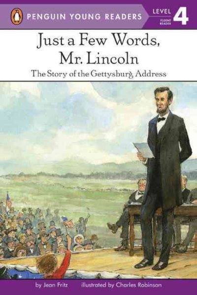Just a Few Words, Mr. Lincoln: The Story of the Gettysburg Address (Penguin Young Readers, Level 4) cover