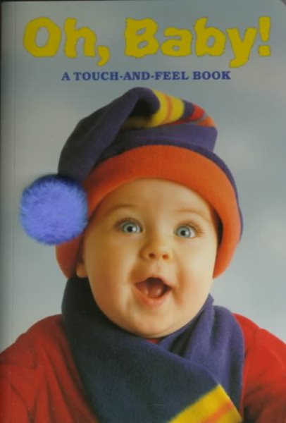 Oh, Baby! (A Touch-and-Feel Book) cover