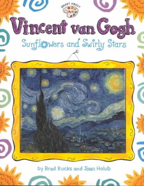Vincent Van Gogh: Sunflowers and Swirly Stars (Smart About Art) cover