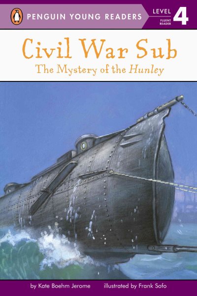 Civil War Sub: the Mystery of the Hunley: The Mystery of the Hunley (Penguin Young Readers, Level 4) cover