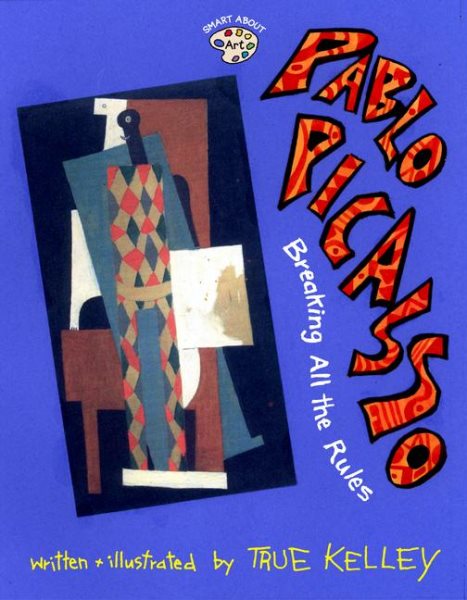Pablo Picasso: Breaking All the Rules (Smart About Art) cover