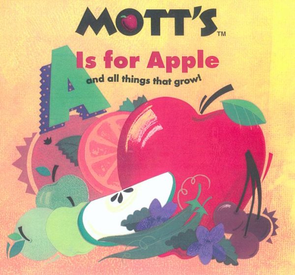 A Is for Apple (And All Things That Grow) (Mott's Books) cover