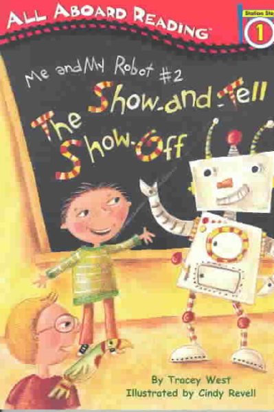 Me and My Robot #2: The Show-and-Tell Show Off: All Aboard Reading Station Stop 1