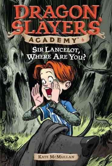 Sir Lancelot, Where Are You? #6 (Dragon Slayers' Academy) cover