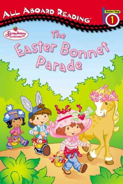 The Easter Bonnet Parade (Strawberry Shortcake All Aboard Reading) cover
