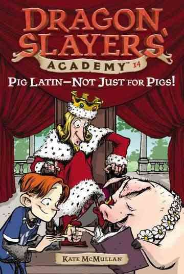 Pig Latin--Not Just for Pigs! #14 (Dragon Slayers' Academy) cover