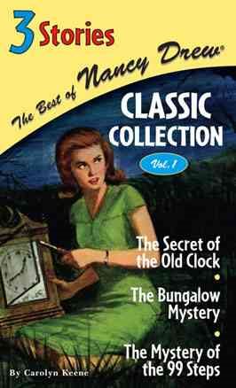 The Best of Nancy Drew Classic Collection, Volume 1 (The Secret of the Old Clock / The Bungalow Mystery / The Mystery of the 99 Steps)