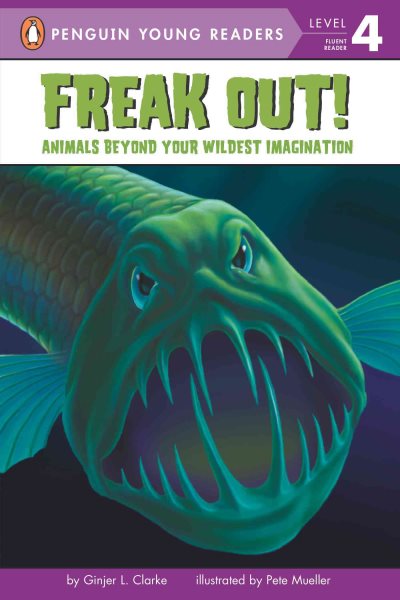 Freak Out!: Animals Beyond Your Wildest Imagination (Penguin Young Readers, Level 4) cover