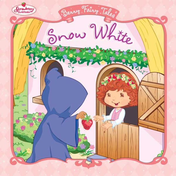 Snow White: Berry Fairy Tales (Strawberry Shortcake) cover